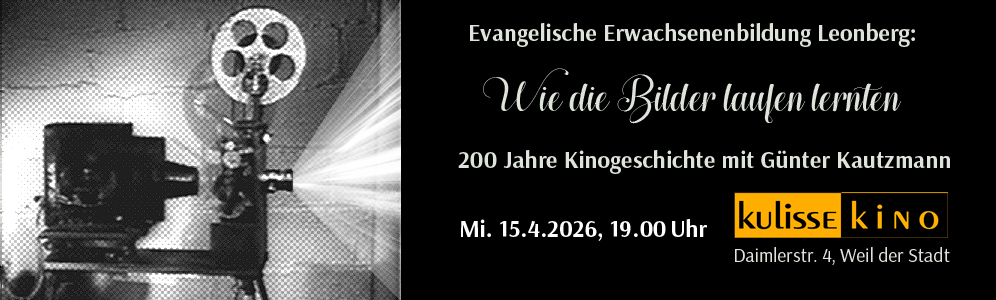 15. April 2026, Kulisse-Kino Weil der Stadt, Wie die Bilder laufen lernten, 200 Jahre Kinogeschichte mit Günter Kauzmann